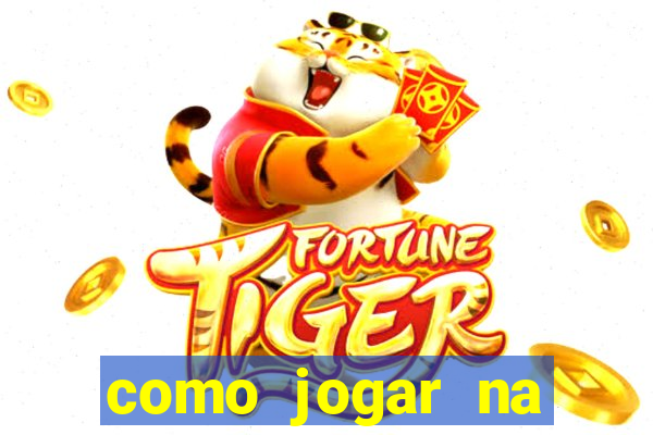 como jogar na plataforma do tigre